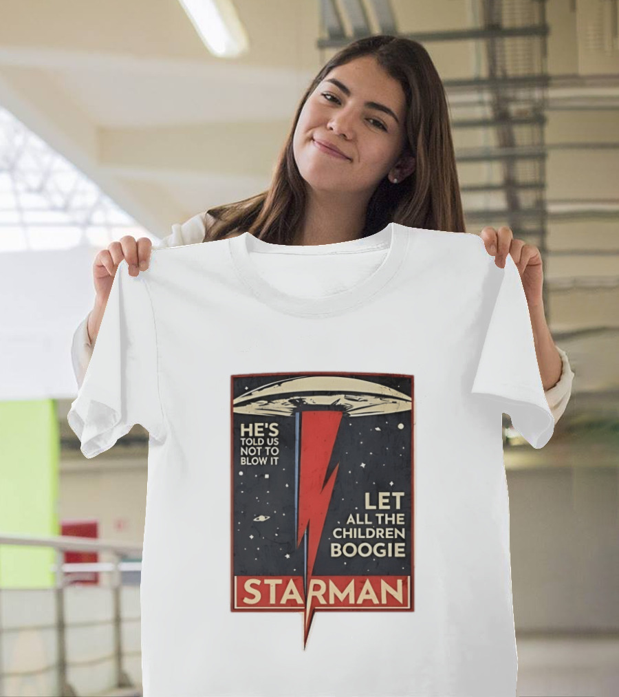 Starman He's Told Us Not To Blow It Let All The Children Boogie Lightning UFO Space T-Shirt