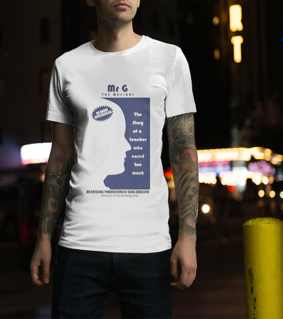 Mr G The Story Of A Teacher Who Cared Too Much Musical Sensation T-Shirt