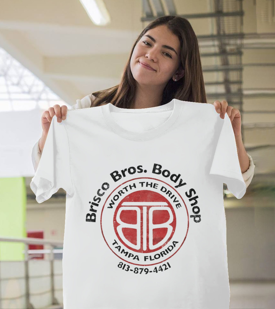 Brisco Bros Body Shop Worth The Drive Tampa Florida 813 879 4421 T-Shirt