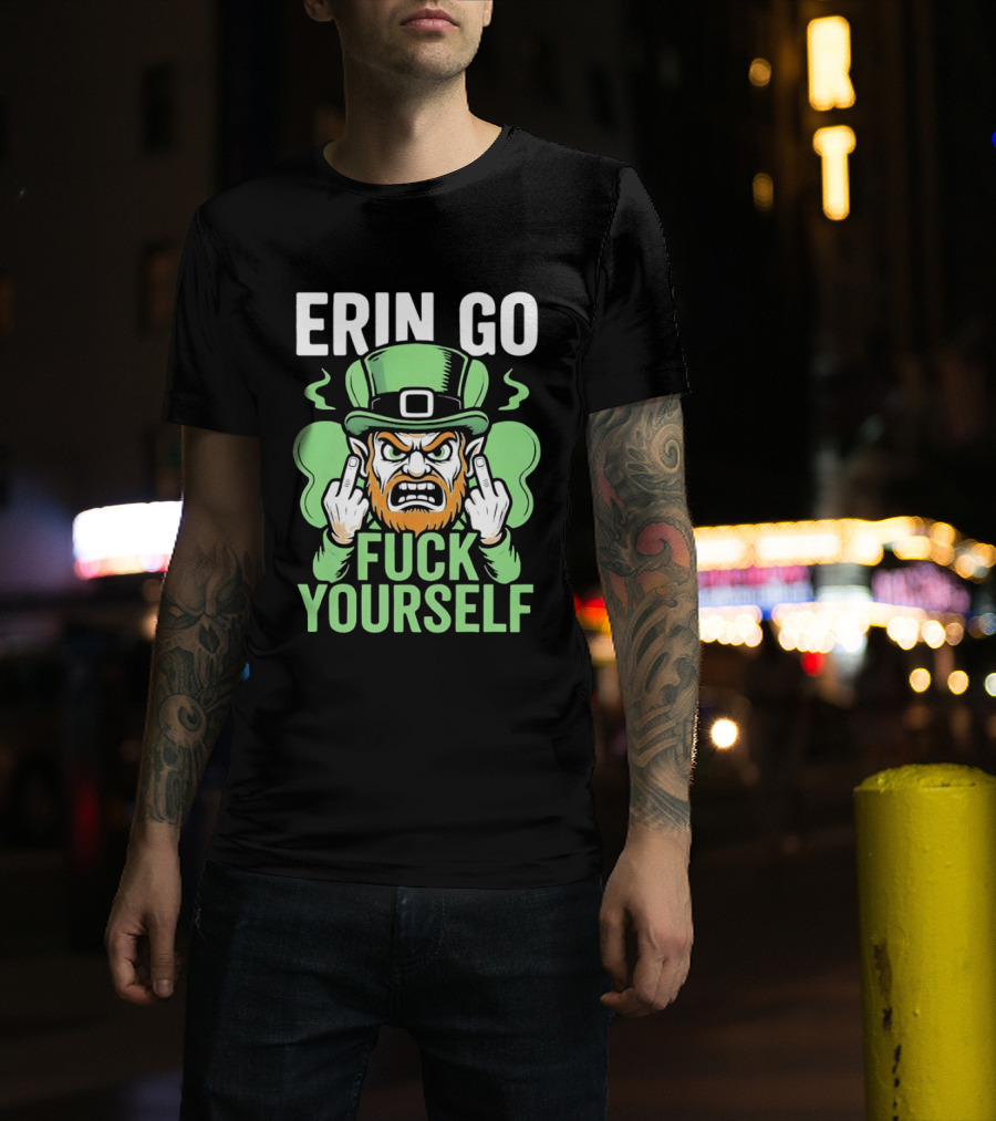 Erin Go Leprechaun Fck Yourself T-Shirt