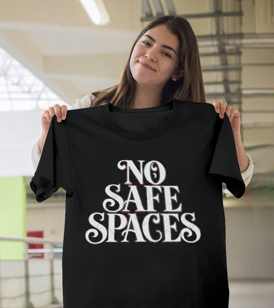 No Safe Spaces Phrase T-Shirt
