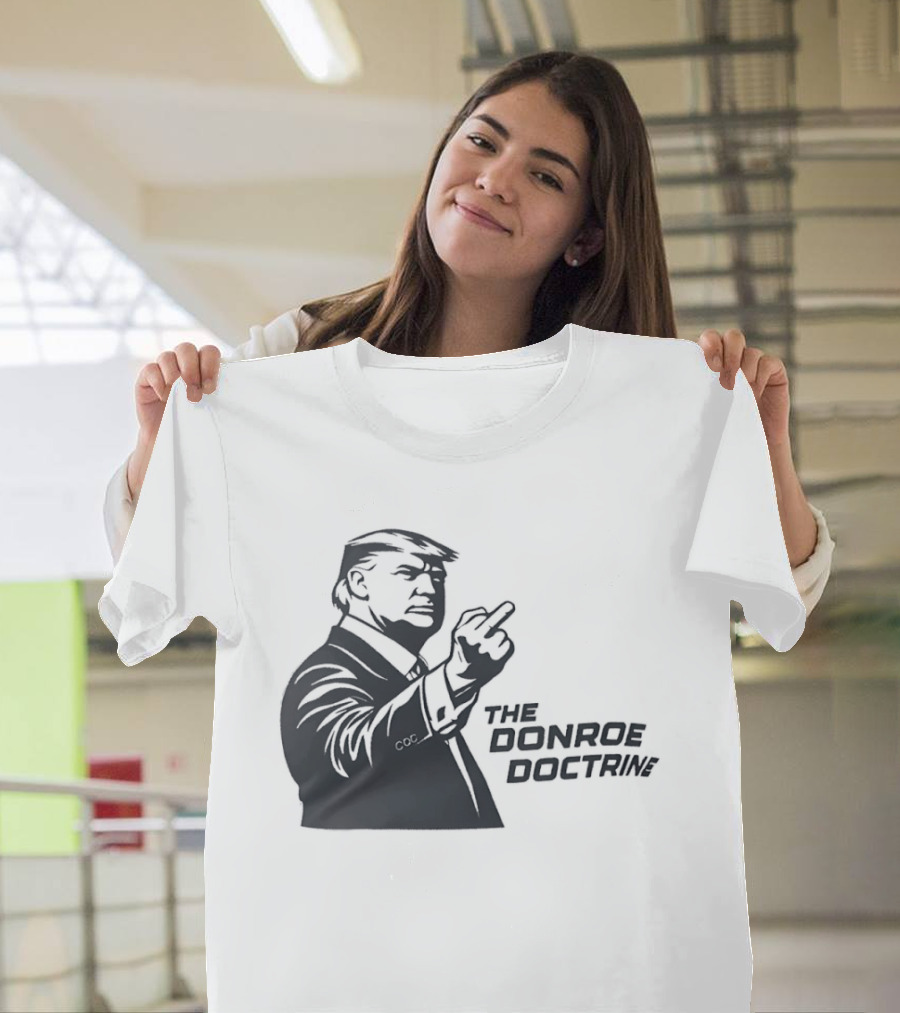 Donald Trump The Donroe Doctrine Middle Finger Gesture Political T-Shirt