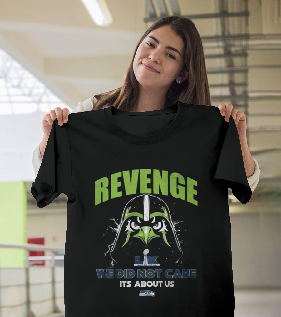 Seattle Seahawks Revenge Super Bowl LVIX We Did Not Care It's About Us T-Shirt