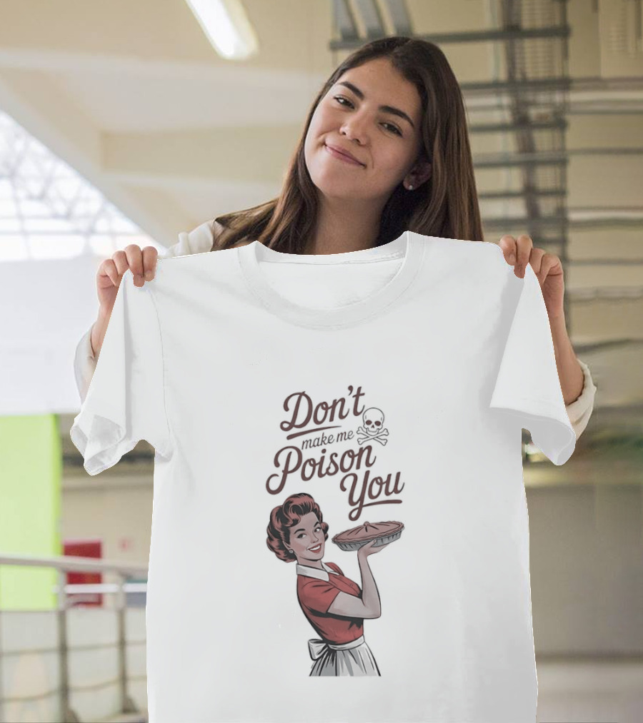 Don't Make Me Poison You Retro Kitchen Humor T-Shirt