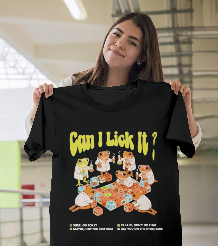 Can I Lick It Frog Scientists Periodic Table Chemistry Exploration T-Shirt