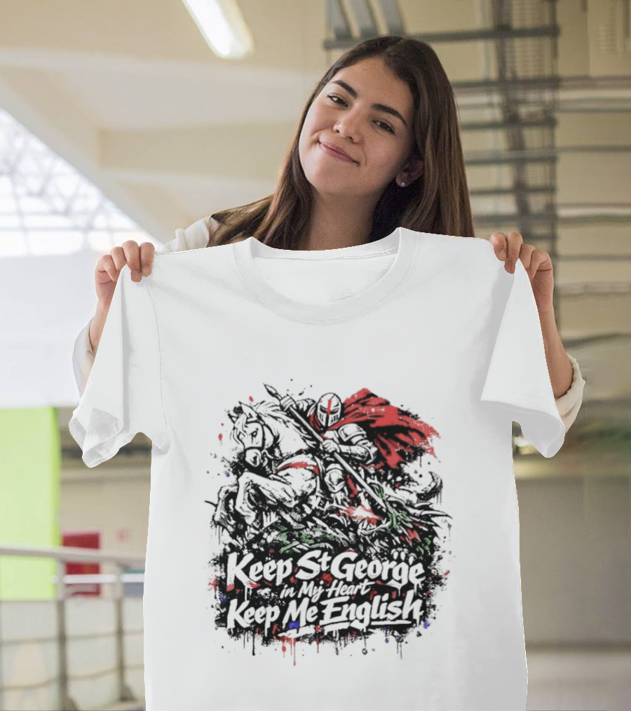 Keep St. George In My Heart Keep Me English Slaying Dragon Paint Effect Vintage Knight Red Cape T-Shirt