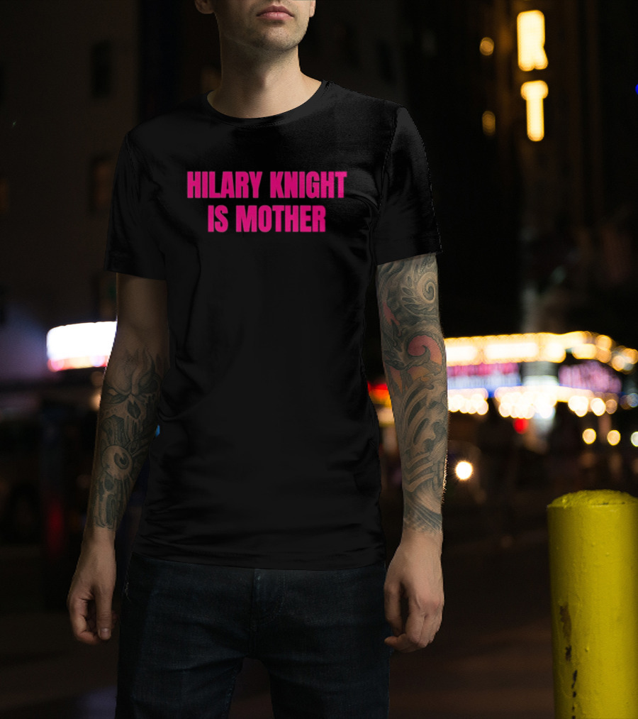Hilary Knight Is Mother T-Shirt