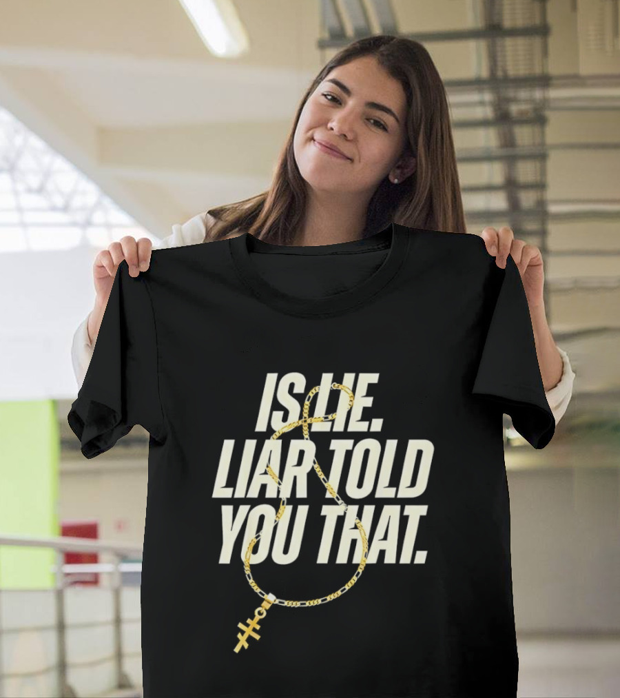 Is He Liar Told You That Sarcastic Necklace T-Shirt