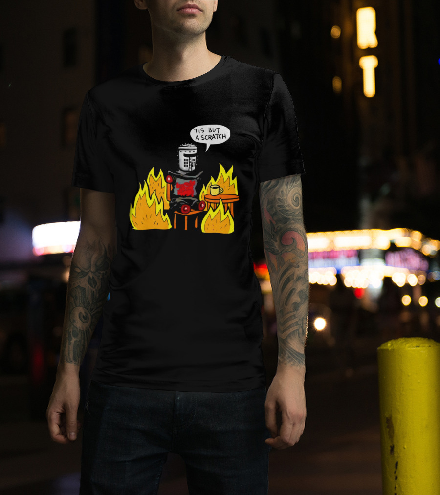 Tis But A Scratch Fire Humor With Helmet And Table Scene T-Shirt