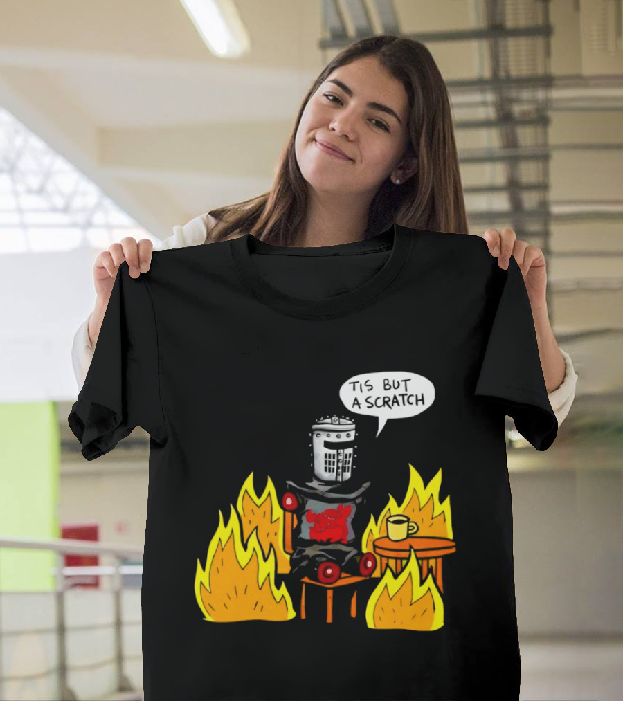 Tis But A Scratch Fire Humor With Helmet And Table Scene T-Shirt
