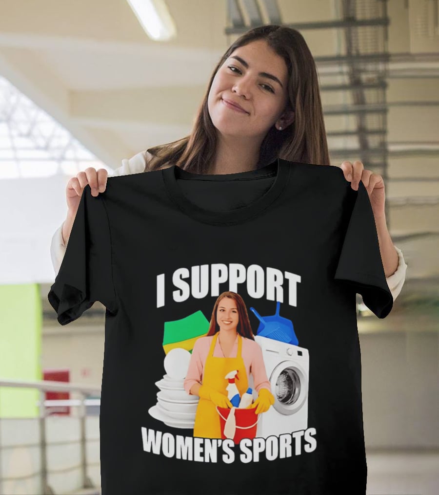 I Support Women's Sports Meme Cleaning Lady Laundry Humor T-Shirt
