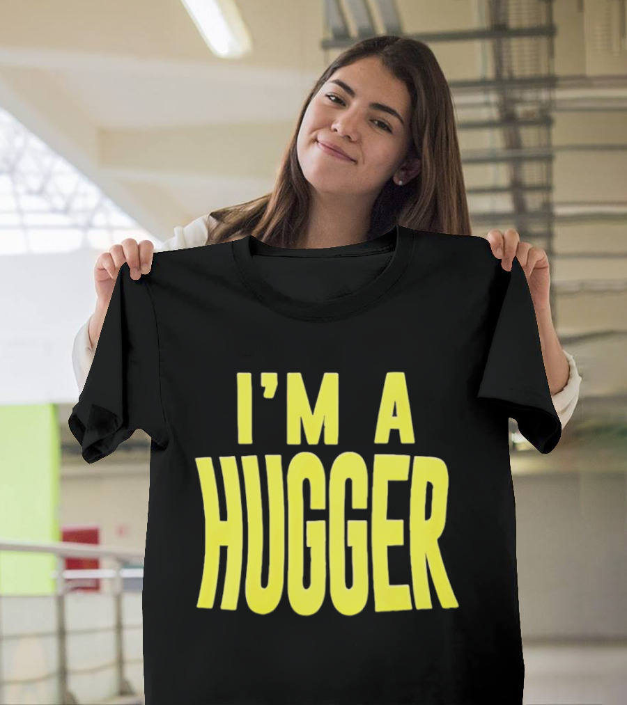 I'm A Hugger T-Shirt