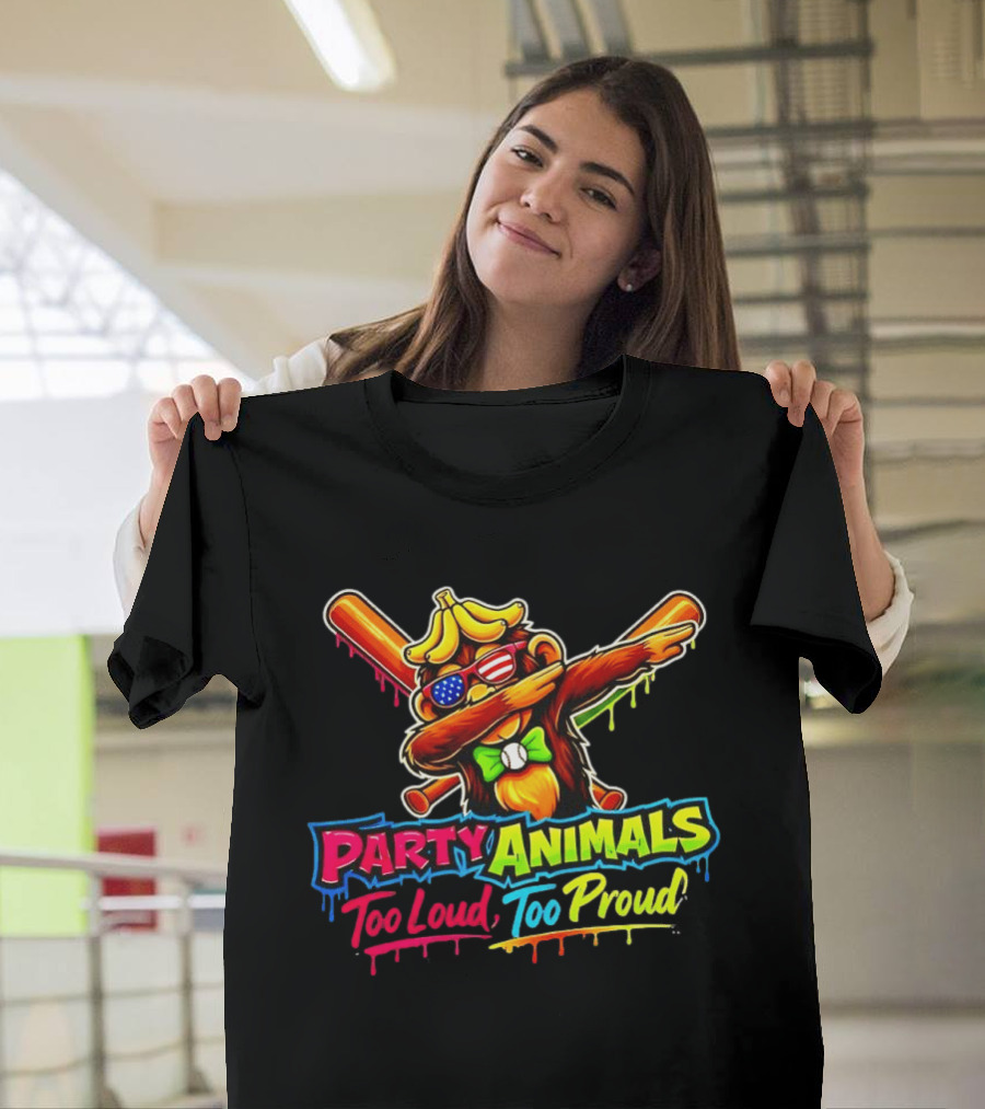 Party Animals Too Loud Too Proud Dabbing Monkey With Baseball Bats And Banana Hat T-Shirt