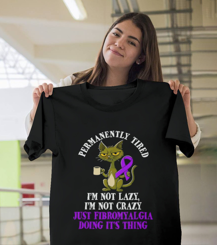 Permanently Tired Cat Not Lazy Not Crazy Just Fibromyalgia Awareness Purple Ribbon T-Shirt
