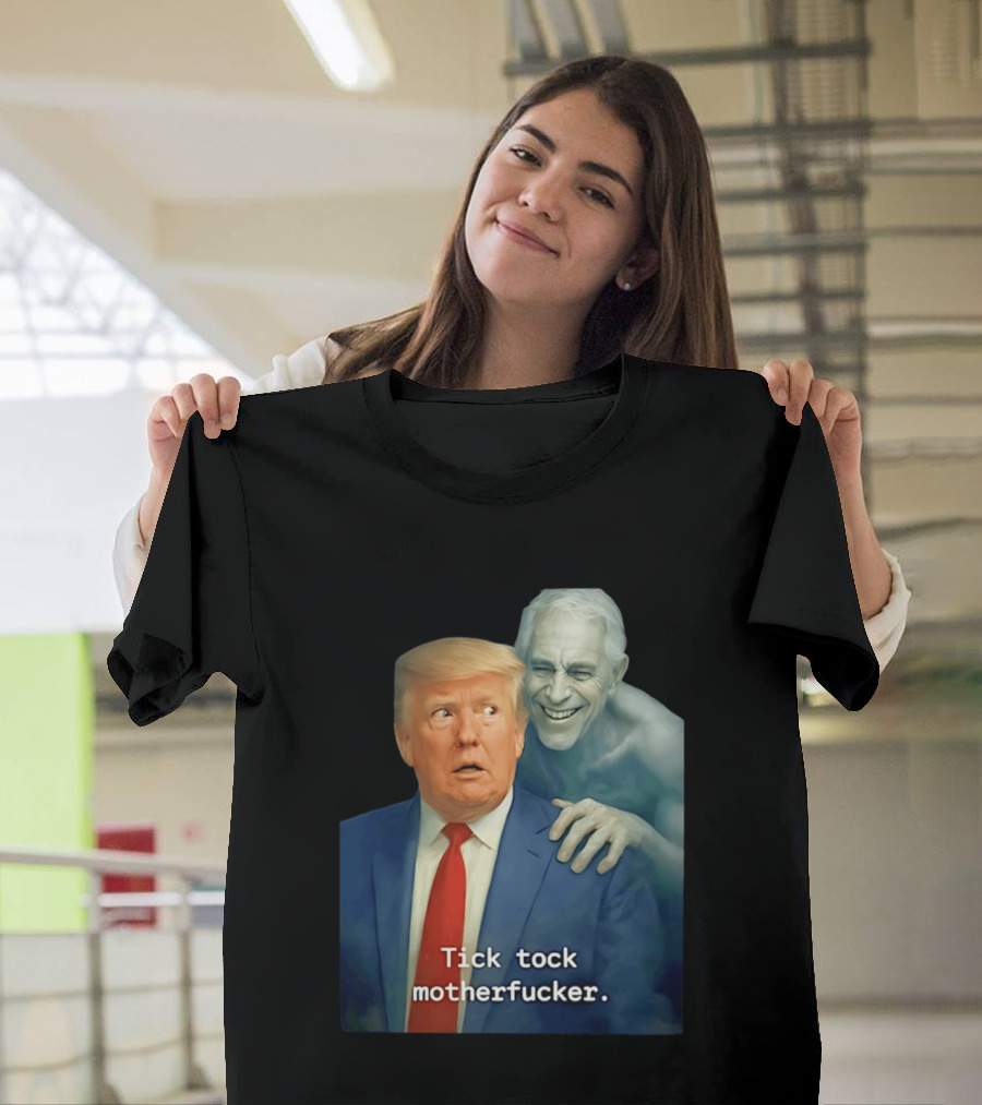 Jeffrey Epstein Ghost Trump Tick Tock Motherfucker T-Shirt