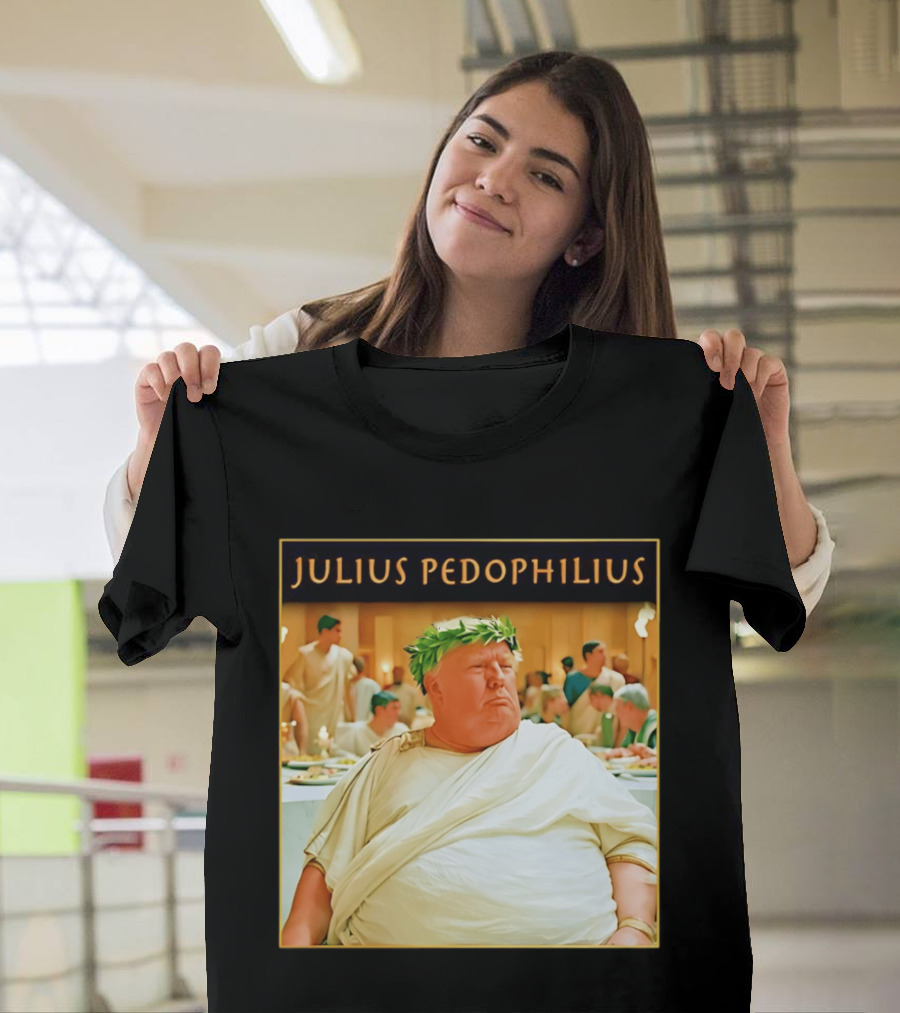 Julius Pedophilius Trump Fat T-Shirt