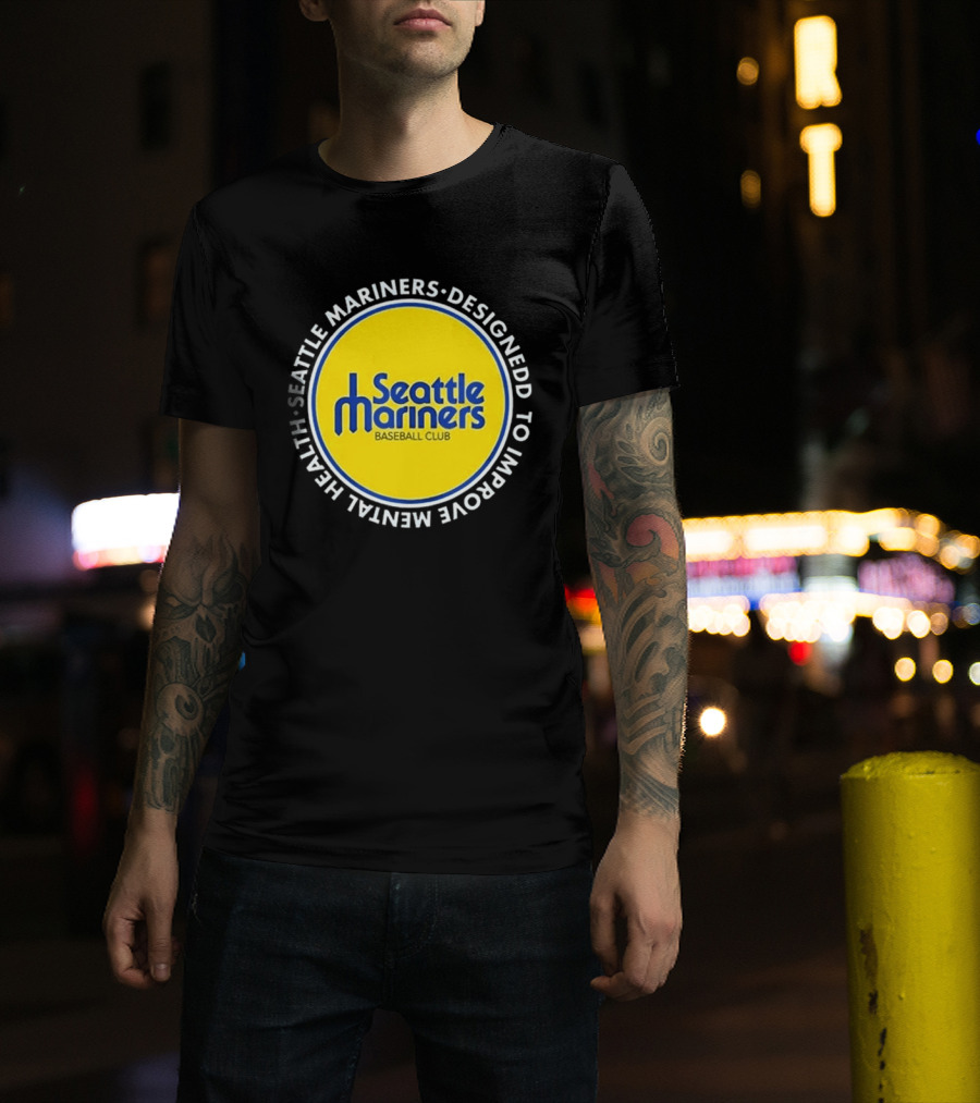 Seattle Mariners Baseball Club Designed To Improve Mental Health T-Shirt