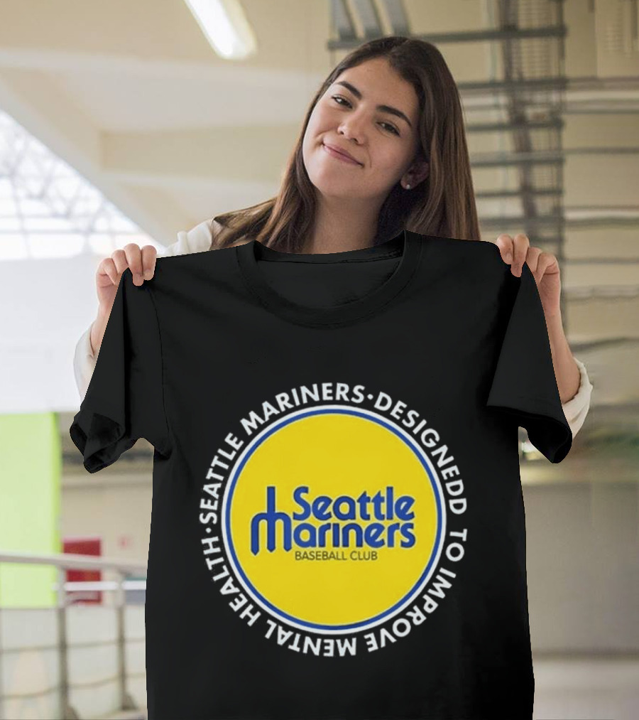 Seattle Mariners Baseball Club Designed To Improve Mental Health T-Shirt