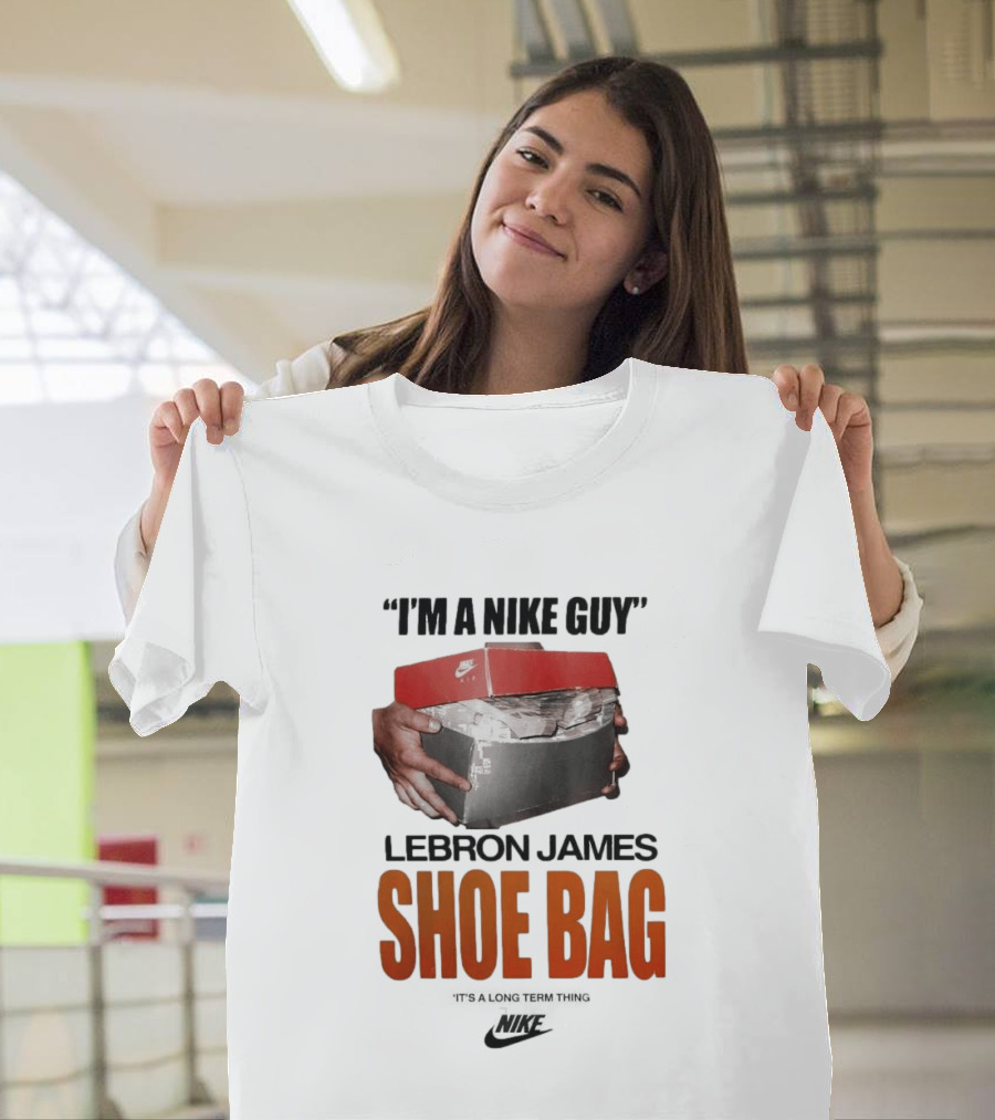 I Am A Nike Guy Lebron James Shoe Bag Nike T-Shirt