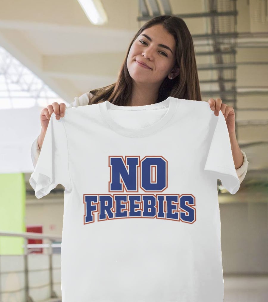 No Freebies Bold Lettered T-Shirt