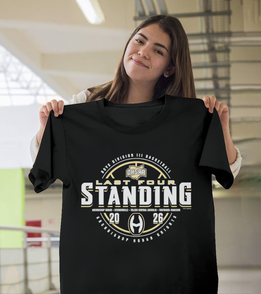 2026 OHSAA Division III Basketball Last Four Standing Archbishop Hoban Knights T-Shirt