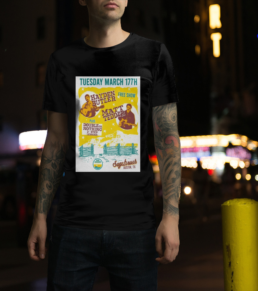 Hayden Butler Matt Tedder Free Show Sagebrush Austin TX March 17th Double Or Nothing 2 Step Lessons T-Shirt