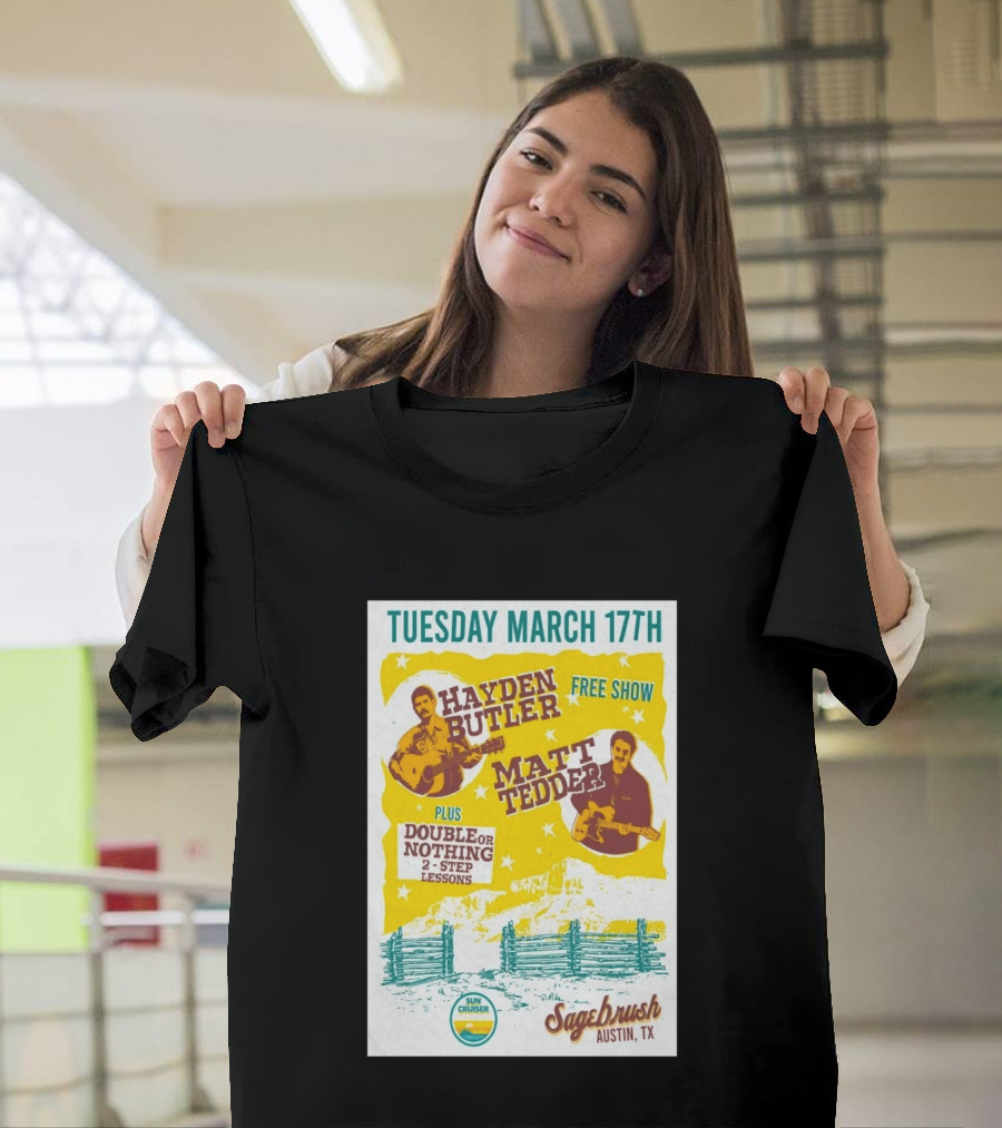Hayden Butler Matt Tedder Free Show Sagebrush Austin TX March 17th Double Or Nothing 2 Step Lessons T-Shirt