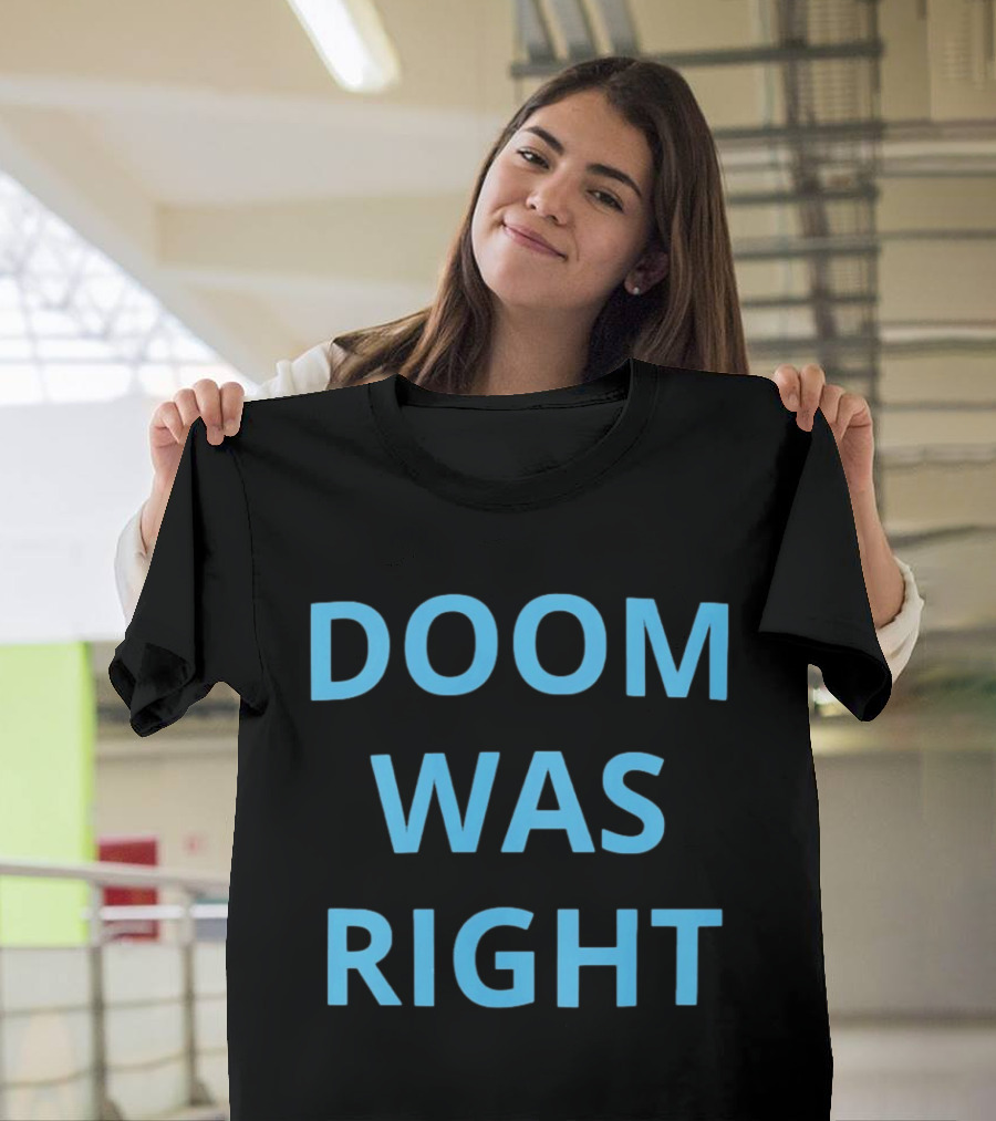 Doom Was Right Phrase Recognizable Pop Culture Reference T-Shirt
