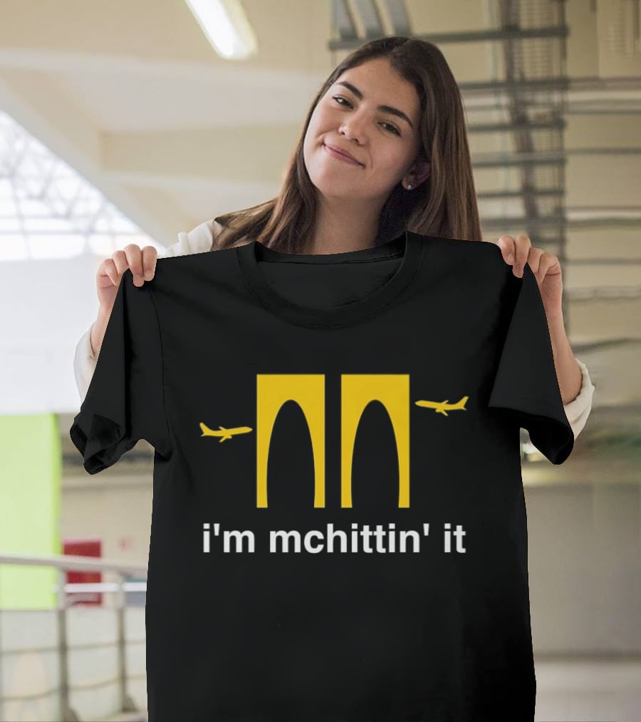 McDonald's I'm Mchittin' It Parody With Airplanes T-Shirt