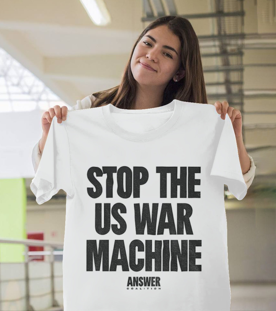 Stop The US War Machine Answer Coalition T-Shirt