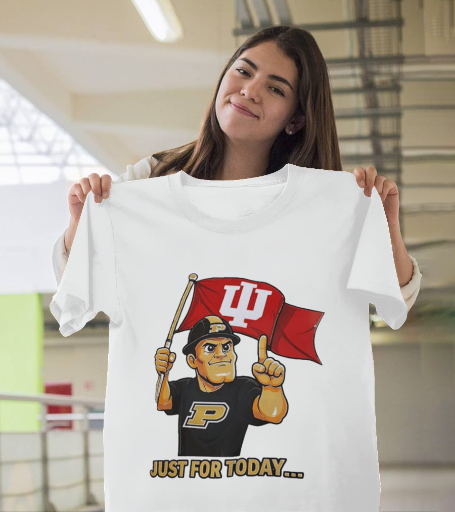 Purdue Mascot Holding Indiana Hoosiers Flag Just For Today T-Shirt