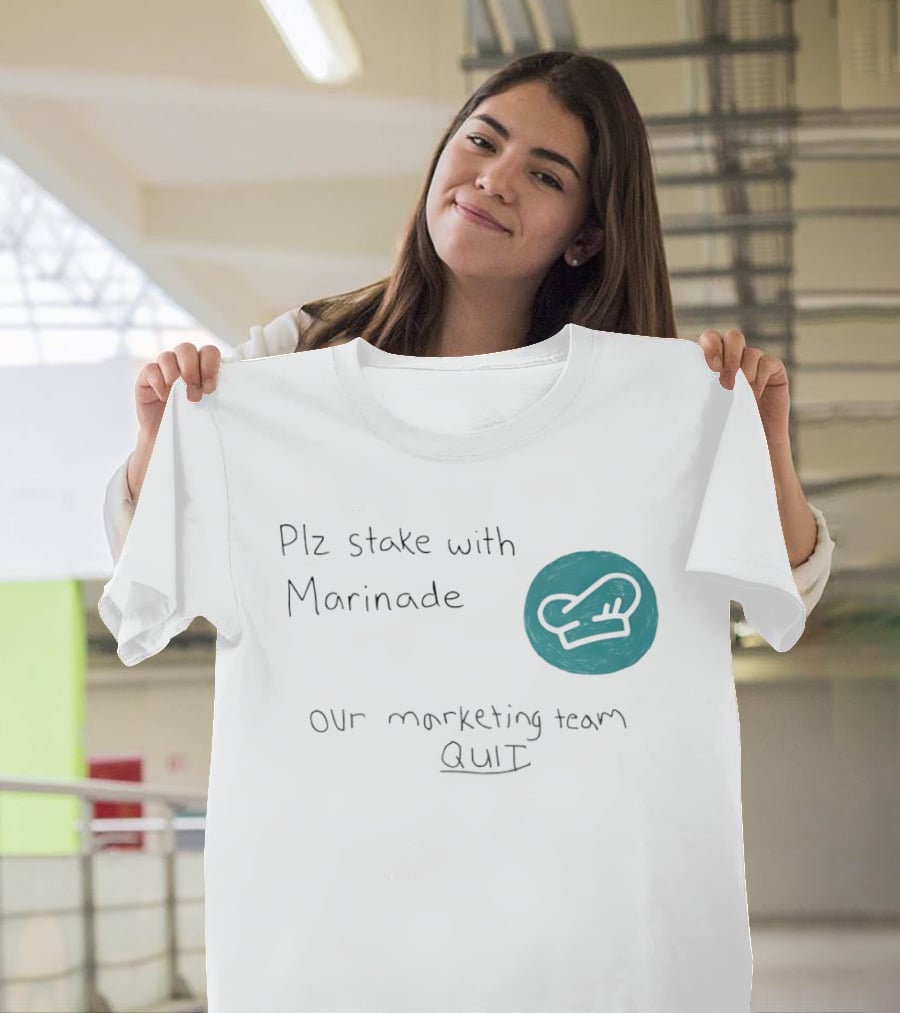 Plz Stake With Marinade Our Marketing Team Quit Chef Hat T-Shirt