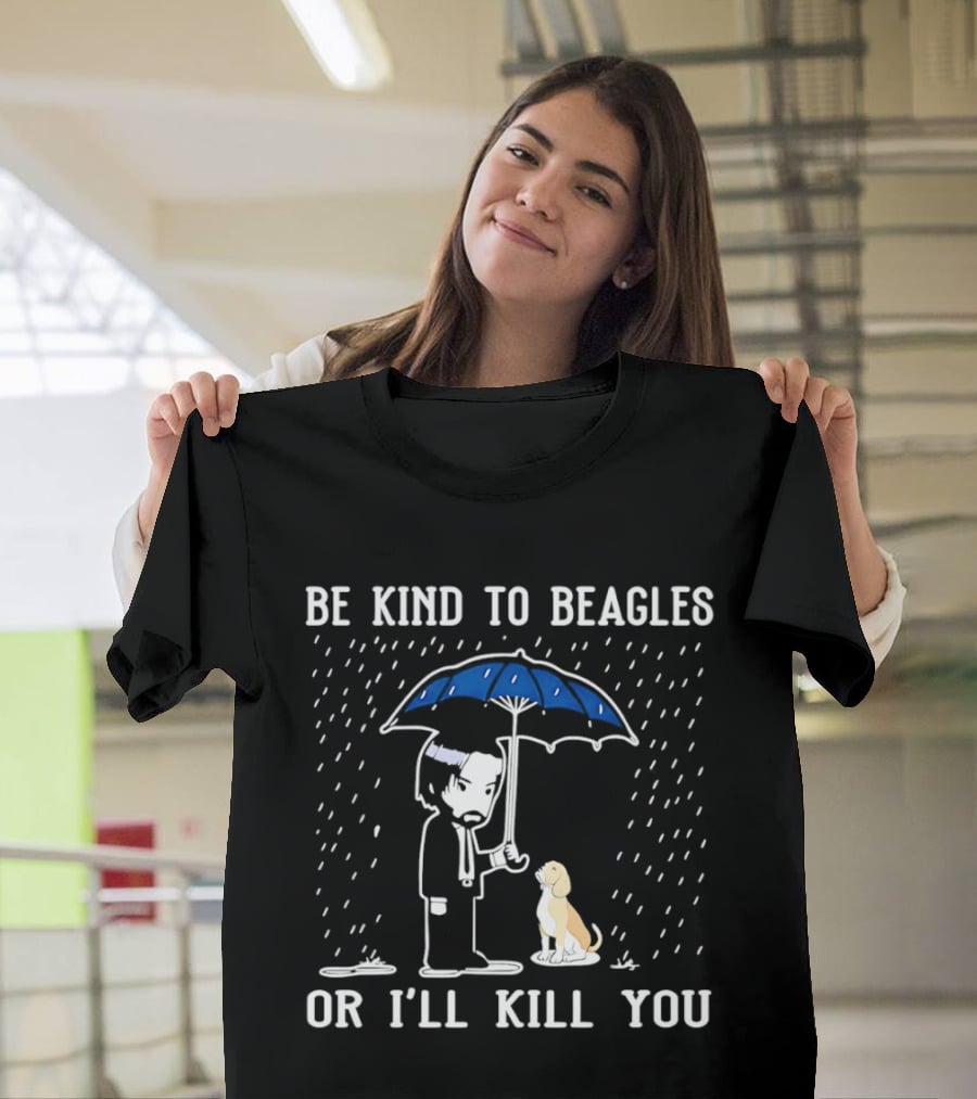 Be Kind To Beagles Or I'll Kill You Blue Umbrella Rain Man And Dog T-Shirt
