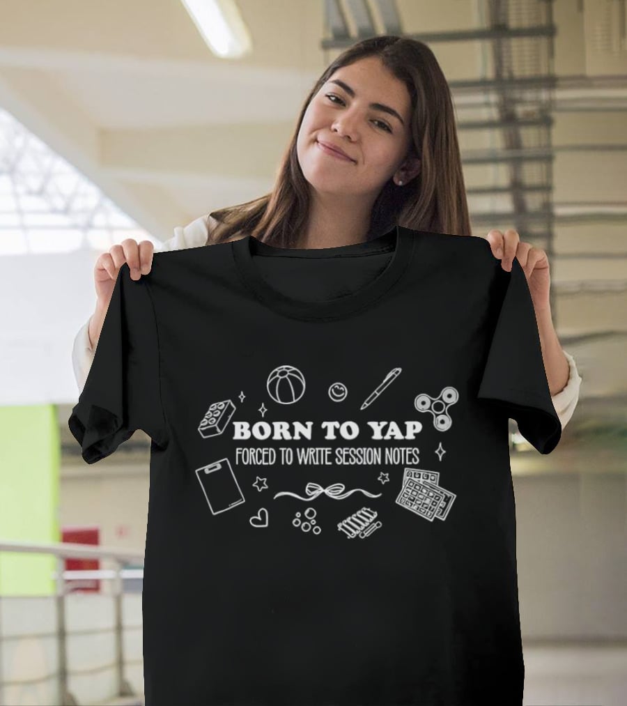 Born To Yap Forced To Write Session Notes Basketball And Fidget Spinner T-Shirt
