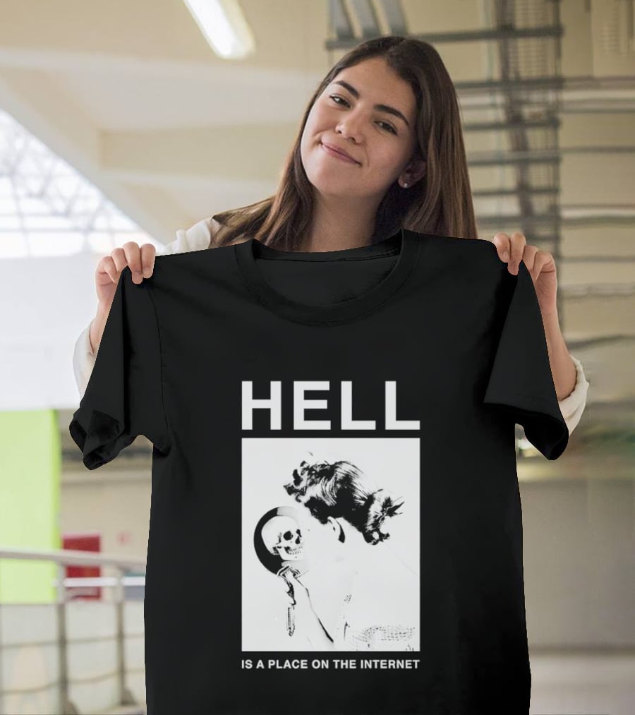 Hell Is A Place On The Internet T-Shirt