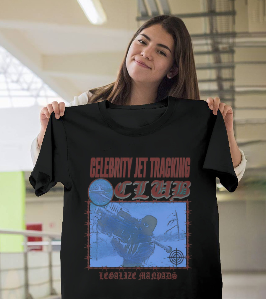 Celebrity Jet Tracking Club Legalize Manpads T-Shirt