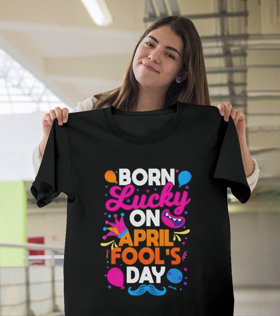 Born Lucky On April Fool's Day Vibrant Celebration T-Shirt