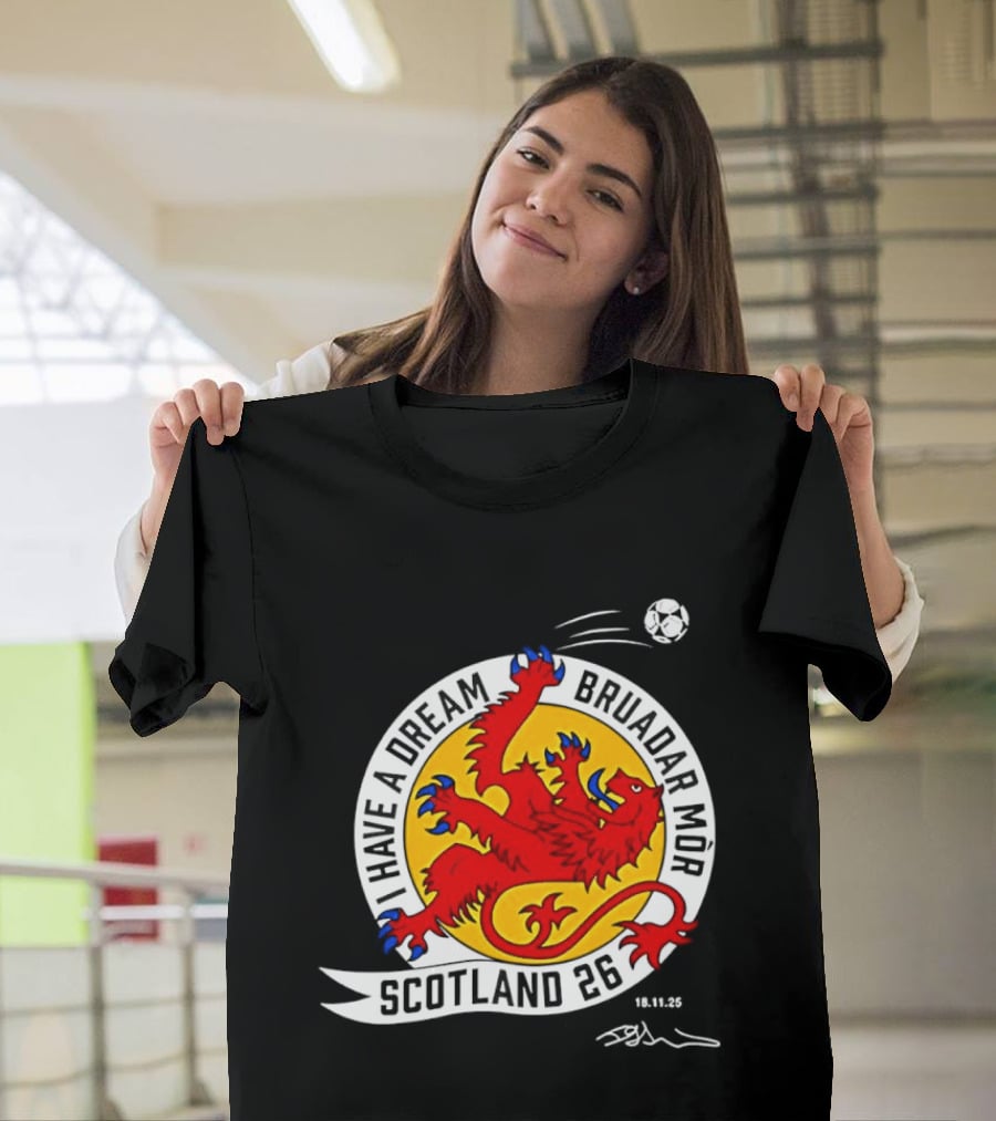 I Have A Dream Bruadar Mor Scotland No 26 Lion Football T-Shirt