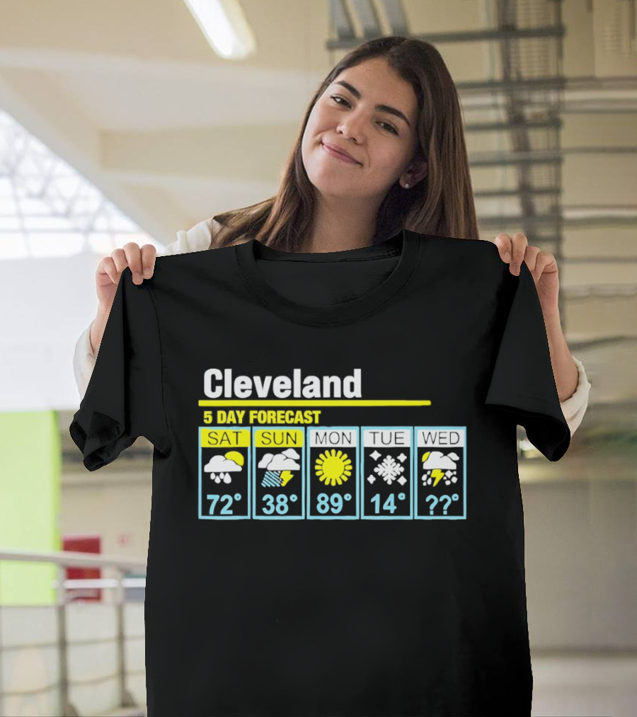 Cleveland 5 Day Forecast Weather Humor Cold Snow Thunderstorm T-Shirt