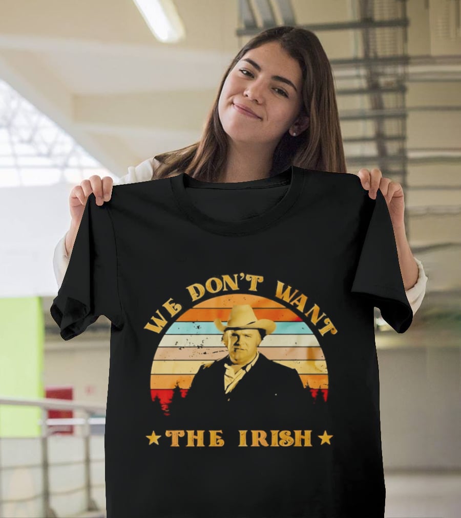 Dan Blocker We Don't Want The Irish Vintage Western T-Shirt