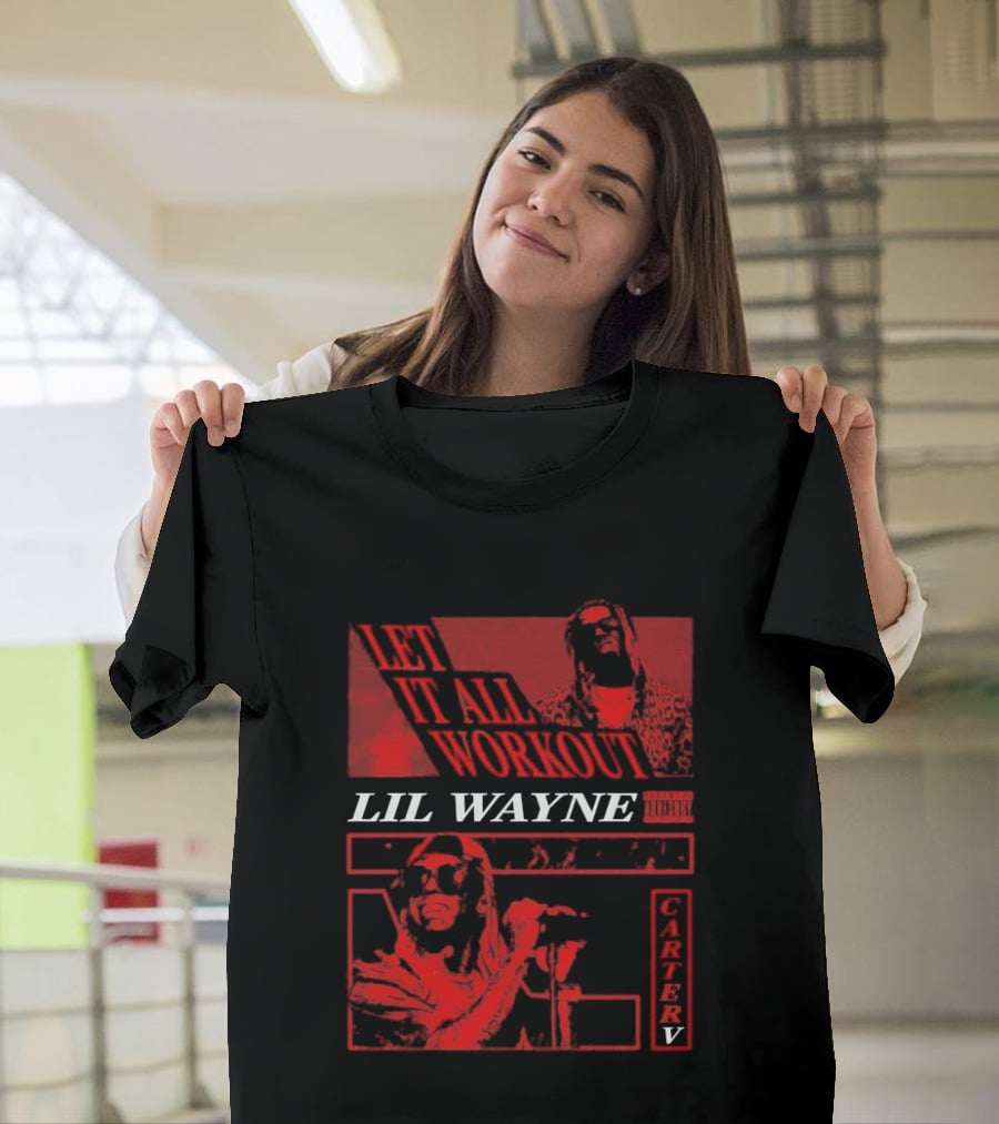 Let It All Work Out Lil Wayne Carter V T-Shirt