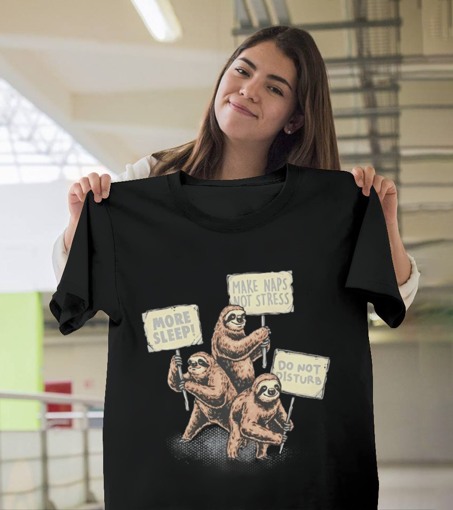 Sloths Unite More Sleep Make Naps Not Stress Do Not Disturb T-Shirt