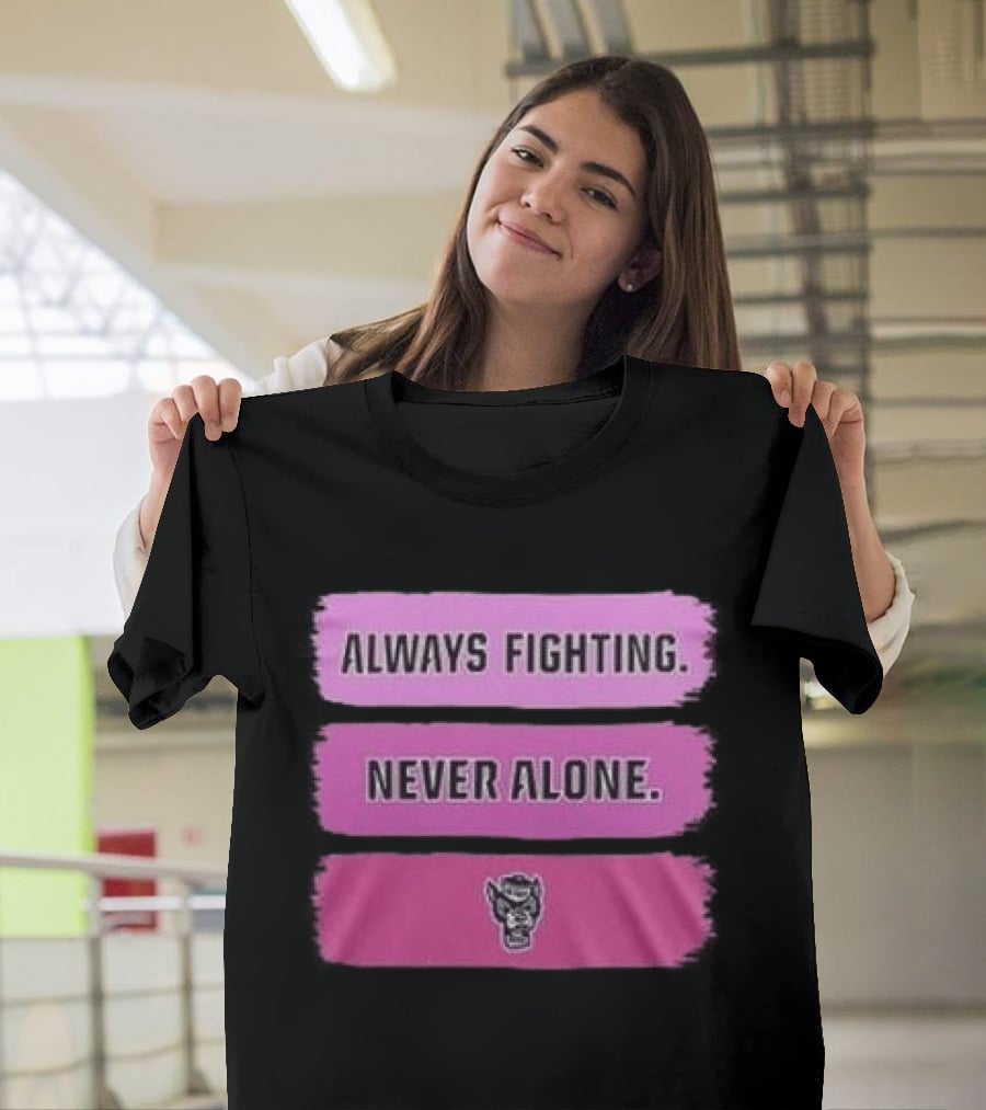 NC State Wolfpack Always Fighting Never Alone 2026 Two Sides T-Shirt