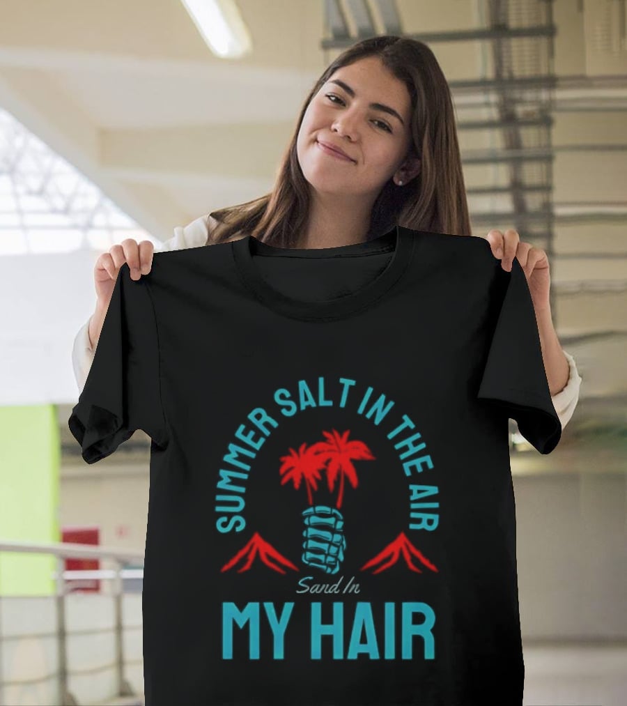 Summer Salt In The Air Sand In My Hair Tropical Vibes Palm Trees T-Shirt