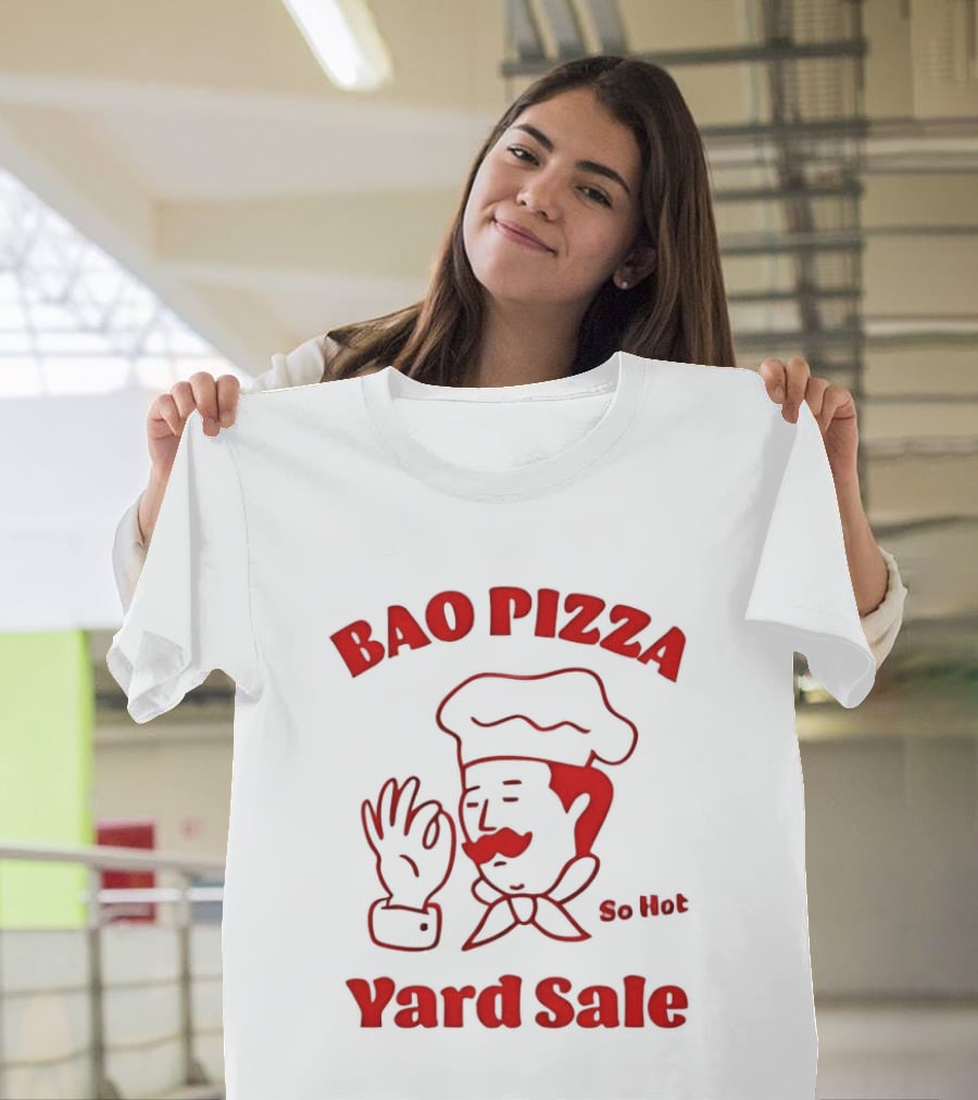 Bao Pizza Yard Sale So Hot Chef Gesture T-Shirt