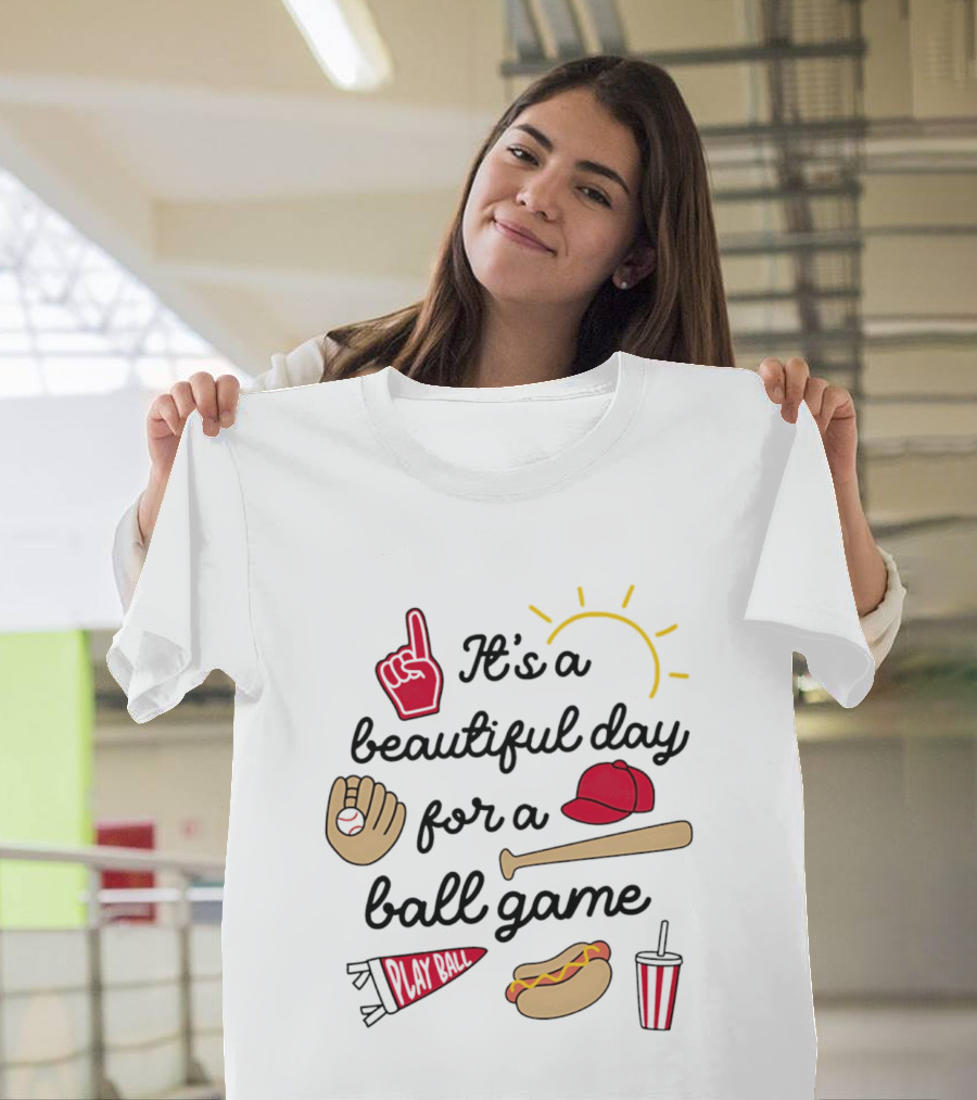 It's A Beautiful Day For A Ball Game Sun Cap Bat Glove Hot Dog Drink Play Ball T-Shirt