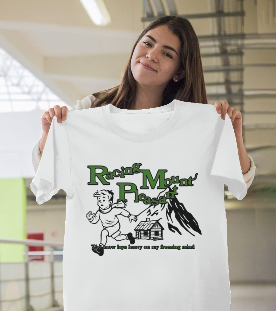 Racing Mount Pleasant The Snow Lays Heavy On My Fressing Mind Cabin Escape T-Shirt