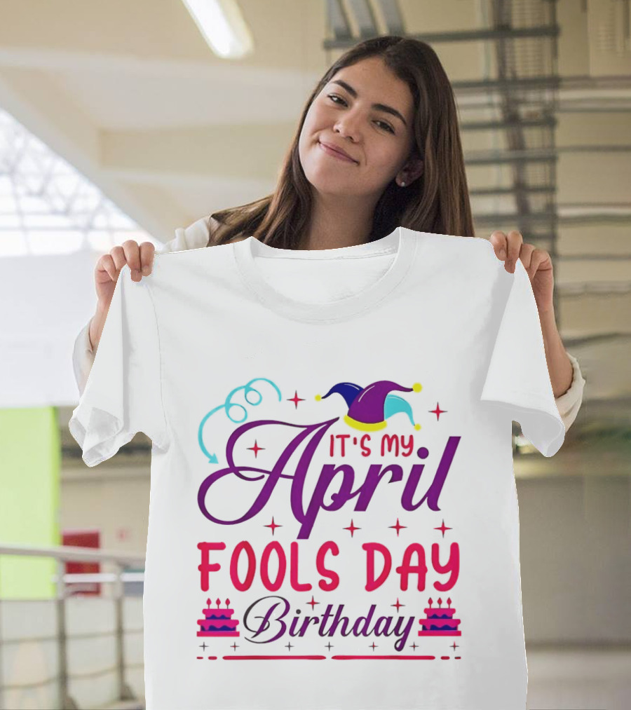 It's My April Fool's Day Birthday With Jester Hat And Cake T-Shirt
