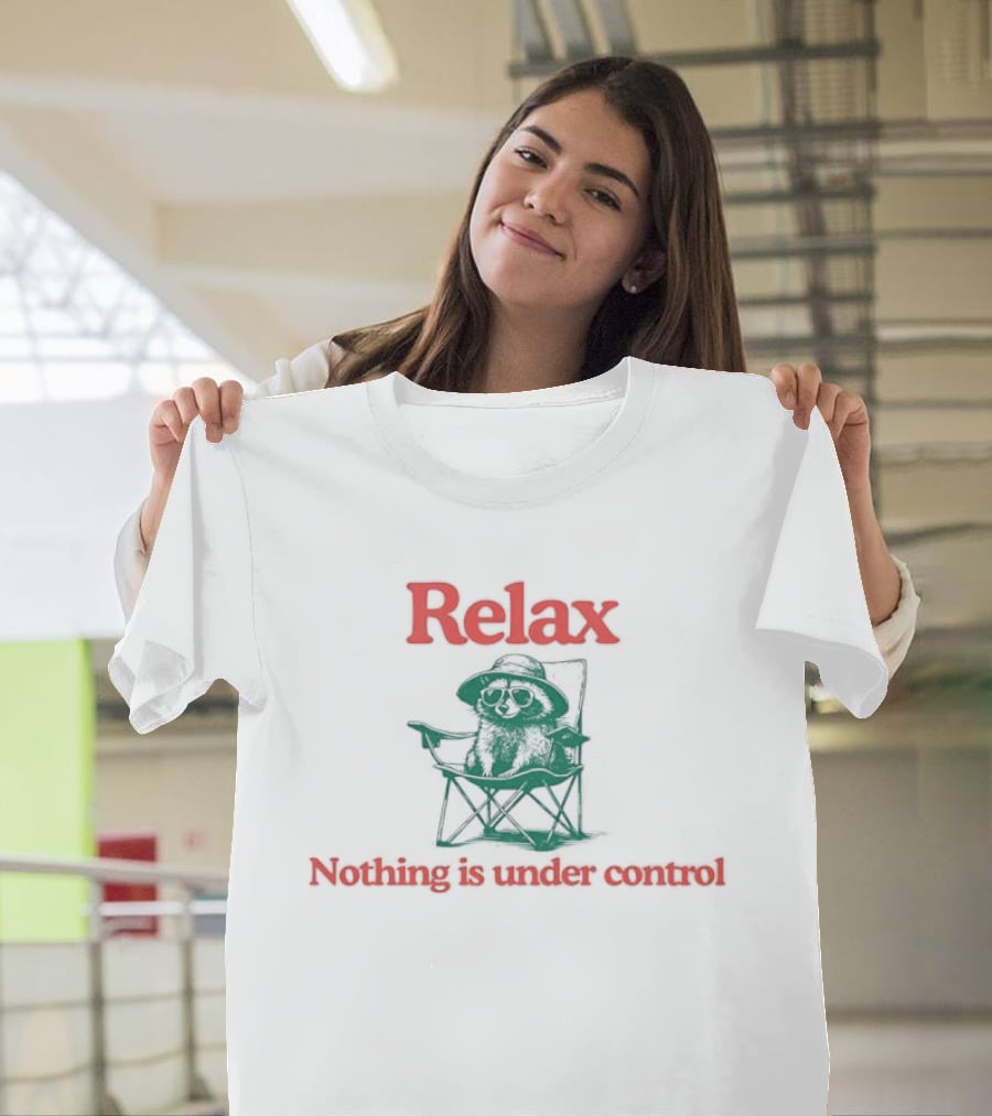 Relax Nothing Is Under Control Chill Raccoon Chair T-Shirt