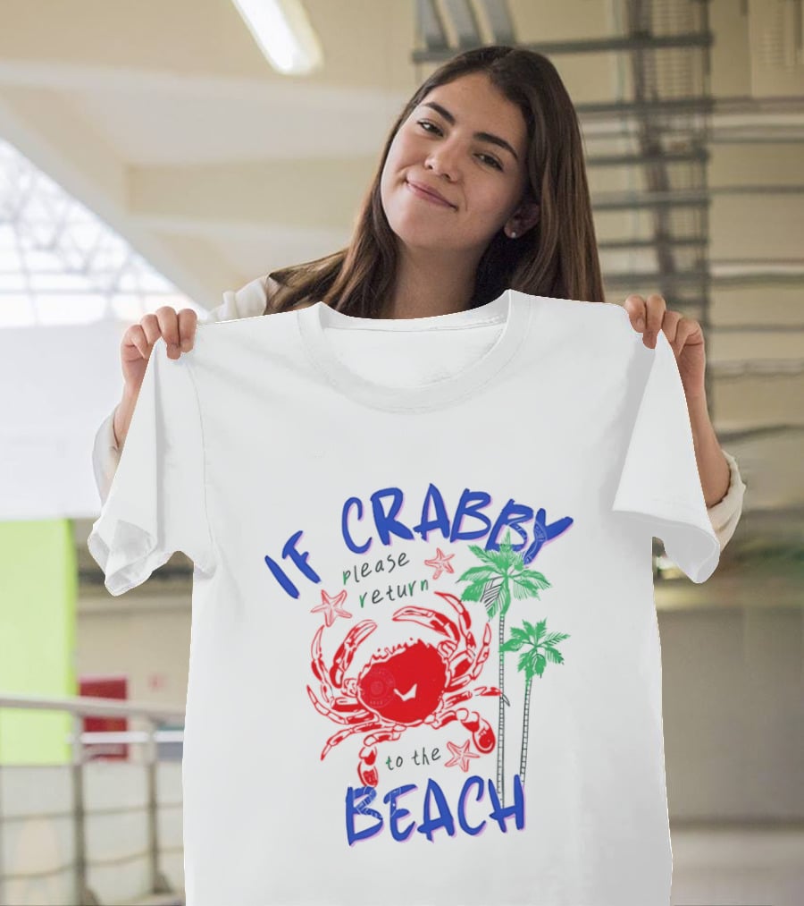 If Crabby Please Return To The Beach With Crab And Palm Trees T-Shirt